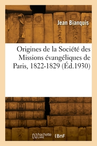 Origines De La Societe Des Missions Evangeliques De Paris, 1822-1829 