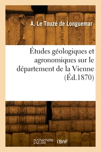 Etudes Geologiques Et Agronomiques Sur Le Departement De La Vienne 