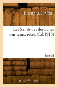 Les Saints Des Derviches Tourneurs, Recits. Tome 36 