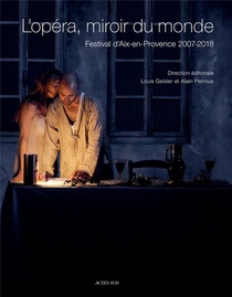 L'opera, Miroir Du Monde ; Festival D'aix-en-provence 2007/2018 