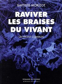Raviver Les Braises Du Vivant ; Un Front Commun 