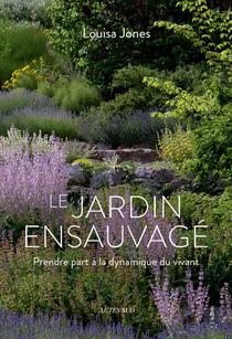 Le Jardin Ensauvage : Prendre Part A La Dynamique Du Vivant 
