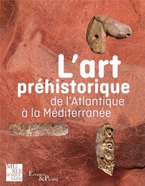 L'art Prehistorique : De L'atlantique A La Mediterranee 