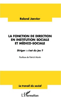 La Fonction De Direction En Institution Sociale Et Medico-sociale ; Diriger : C'est Du Jeu ? 