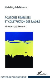 Politiques Feministes Et Construction Des Savoirs ; "penser Nous Devons" ! 