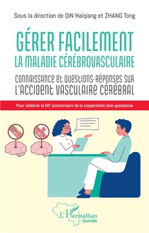 Gerer Facilement La Maladie Cerebrovasculaire : Connaissances Et Questions-reponses Sur L'accident Vasculaire Cerebral 