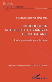 Introduction Au Dialecte Hassaniyya De Mauritanie : Etude Grammaticale Et Lexicale 