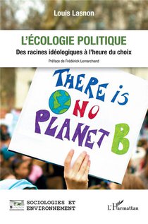 L'ecologie Politique : Des Racines Ideologiques A L'heure Du Choix 