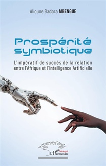 Prosperite Symbiotique : L'imperatif De Succes De La Relation Entre L'afrique Et L'intelligence Artificielle 