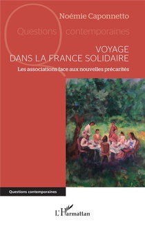 Voyage Dans La France Solidaire : Les Associations Face Aux Nouvelles Precarites 