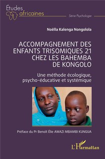 Accompagnement Des Enfants Trisomiques 21 Chez Les Bahemba De Kongolo : Une Methode Ecologique Psycho-educative Et Systemique 