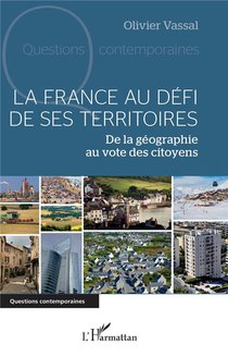 La France Au Defi De Ses Territoires : De La Geographie Au Vote Des Citoyens 