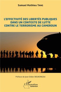 L'effectivite Des Libertes Publiques Dans Un Contaxte De Lutte Contre Le Terrorisme Au Cameroun 