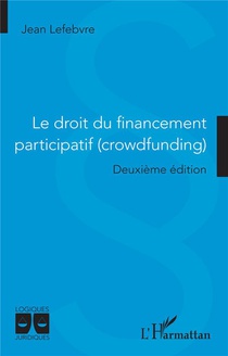 Le Droit Du Financement Participatif (crowdfunding) : Deuxieme Edition 