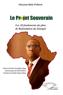 Le Projet Souverain : Les 10 Fondements Du Plan De Refondation Du Senegal 