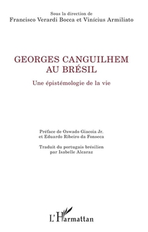 Georges Canguilhem Au Bresil : Une Epistemologie De La Vie 