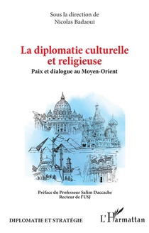 La Diplomatie Culturelle Et Religieuse : Paix Et Dialogue Au Moyen-orient 