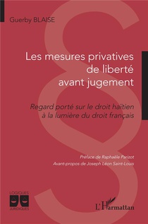 Les Mesures Privatives De Liberte Avant Jugement : Regard Porte Sur Le Droit Haitien A La Lumiere Du Droit Francais 