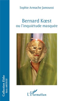 Bernard Koest Ou L'inquietude Masquee 