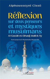 Reflexion Sur Deux Penseurs Et Mystiques Musulmans Al-gazali Et Elhadj Malick Sy 