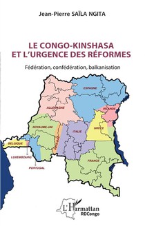 Le Congo-kinshasa Et L'urgence Des Reformes : Federation, Confederation, Balkanisation 