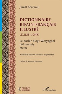 Dictionnaire Rifain-francais Illustre : Le Parler D'ayt Weryaghel (rif Central) Maroc 