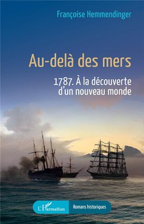 Au-dela Des Mers : 1787. A La Decouverte D'un Nouveau Monde 