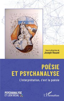 Poesie Et Psychanalyse : L'interpretation, C'est La Poesie 