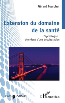 Extension Du Domaine De La Sante : Psychologue, Chronique D'une Deculturation 