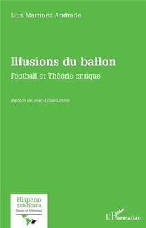 Illusions Du Ballon : Football Et Theorie Critique 