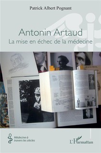Antonin Artaud : La Mise En Echec De La Medecine 