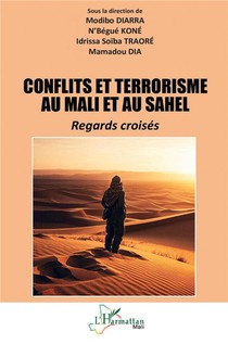 Conflits Et Terrorisme Au Mali Et Au Sahel : Regards Croises 