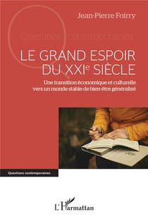 Le Grand Espoir Du Xxie Siecle : Une Transition Economique Et Culturelle Vers Un Monde Stable De Bien-etre Generalise2 