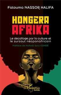 Hongera Afrika : Le Decollage Par La Culture Et Le Sursaut Neopanafricain 