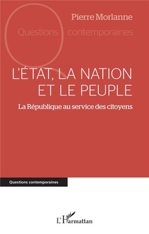 L'etat, La Nation Et Le Peuple : La Republique Au Service Des Citoyens 