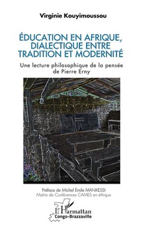Education En Afrique, Dialectique Entre Tradition Et Modernite : Une Lecture Philosophique De La Pensee De Pierre Erny 