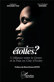Comment Naissent Les Etoiles - L Alliance Entre Le Genre Et La Paix En Cote D Ivoire 