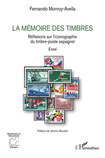 La Memoire Des Timbres : Reflexions Sur L'iconographie Du Timbre-poste Espagnol 