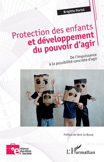 Protection Des Enfants Et Developpement Du Pouvoir D'agir : De L'impuissance A La Possibilite Concrete D'agir 