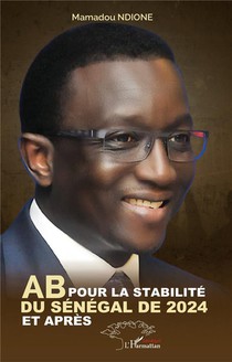 Ab Pour La Stabilite Du Senegal De 2024 Et Apres 