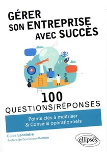 100 Questions/reponses ; Gerer Son Entreprise Avec Succes 