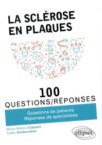 100 Questions/reponses ; La Sclerose En Plaques ; Questions De Patients, Reponses De Specialistes 