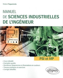 Manuel De Sciences Industrielles De L'ingenieur (sii) - Psi Et Mp - Cours Detaille, Exemples Guides 