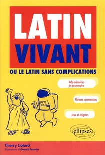 Latin Vivant ; Ou Comment Apprendre Le Latin En S'amusant 