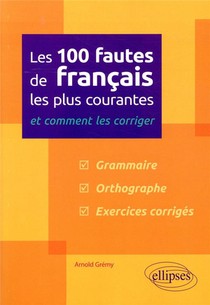 Les 100 Fautes De Francais Les Plus Courantes Et Comment Les Corriger 