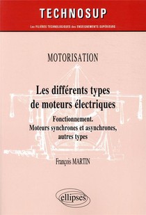 Motorisation - Les Differents Types De Moteurs Electriques ; Fonctionnement. Moteurs Synchrones Et Asynchrones, Autres Types 