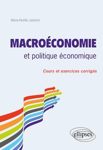 Macroeconomie Et Politique Economique ; Cours Et Exercices Corriges 