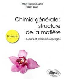 Chimie Generale : Structure De La Matiere ; Cours Et Exercices Corriges 