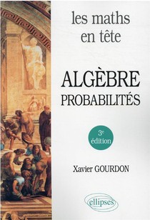 Les Maths En Tete : Algebre Et Probabilites (3e Edition) 