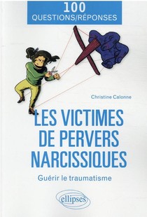 Les Victimes De Pervers Narcissiques : Guerir Le Traumatisme 
